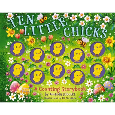 Ten Little Chicks - A Counting Storybook by Amanda Sobotka