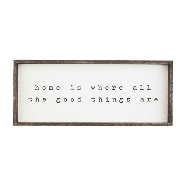 "Home is Where the Good Things Happen" Wall Sign